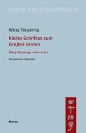 Kleine Schriften zum »Großen Lernen« di Wáng Yángmíng edito da Meiner Felix Verlag GmbH
