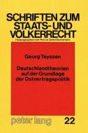 Deutschlandtheorien auf der Grundlage der Ostvertragspolitik di Georg Teyssen edito da Lang, Peter GmbH