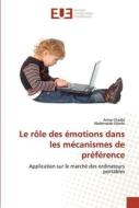 Le rôle des émotions dans les mécanismes de préférence di Antar Chaâbi, Abderrazak Gharbi edito da Éditions universitaires européennes