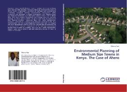 Environmental Planning of Medium Size Towns in Kenya. The Case of Ahero di Otieno Paul edito da LAP Lambert Academic Publishing