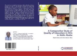 A Comparative Study of Quality of Education in HEIs in Addis Ababa di Lule Haile edito da LAP Lambert Academic Publishing