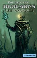 Duocarns - Alien War Planet di Pat McCraw edito da Elicit Dreams
