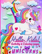 Hello, Kids! Activities and Coloring pages for Kids with Unicorns di Beatrice Halena edito da Publisher Bia Kimie