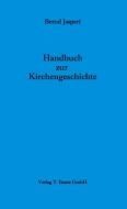 Handbuch zur Kirchengeschichte di Bernd Jaspert edito da Bautz, Traugott