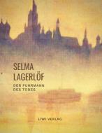Selma Lagerlöf: Der Fuhrmann des Todes (Roman) di Selma Lagerlöf edito da LIWI Literatur- und Wissenschaftsverlag