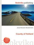 County Of Holland edito da Book On Demand Ltd.