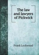 The Law And Lawyers Of Pickwick di Frank Lockwood edito da Book On Demand Ltd.