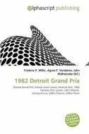 1982 Detroit Grand Prix edito da Vdm Publishing House