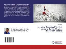 Learning Basketball Tactical Actions during Physical Education lessons di Ghazi Rekik edito da LAP Lambert Academic Publishing