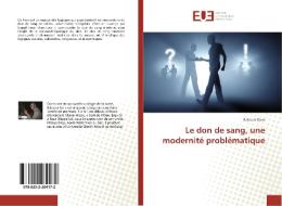 Le don de sang, une modernité problématique di Babacar Kane edito da Editions universitaires europeennes EUE