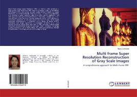 Multi frame Super Resolution Reconstruction of Gray Scale Images di Netra Lokhande edito da LAP Lambert Academic Publishing