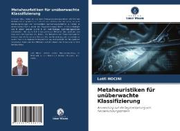 Metaheuristiken für unüberwachte Klassifizierung di Lotfi Hocini edito da Verlag Unser Wissen