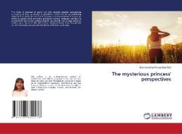 The mysterious princess' perspectives di Boymurodova Feruza Ziyot Qizi edito da LAP LAMBERT Academic Publishing