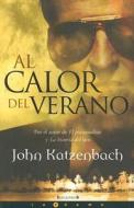 Al Calor del Verano di John Katzenbach edito da Ediciones B