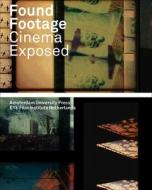 Found Footage: Cinema Exposed edito da Amsterdam University Press