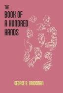 THE BOOK OF A HUNDRED HANDS di GEORGE B. BRIDGMAN edito da LIGHTNING SOURCE UK LTD