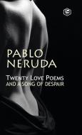 Twenty Love Poems And A Song Of Despair di Pablo Neruda edito da SANAGE PUBLISHING HOUSE LLP