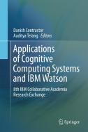 Applications of Cognitive Computing Systems and IBM Watson di Danish Contractor edito da Springer