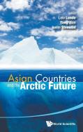 Asian Countries And The Arctic Future di Lunde Leiv edito da World Scientific