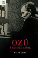 Ozu: A Closer Look di Kathe Geist edito da HONG KONG UNIV PR