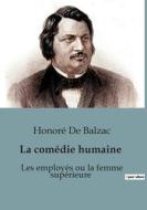 Les employés ou la femme supérieure di Honoré de Balzac edito da Culturea