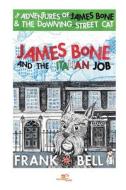 James Bone And The Italian Job di Frank Bell edito da Europe Books