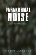 Paranormal Noise di Marco Santucci edito da Author Reputation Press, LLC