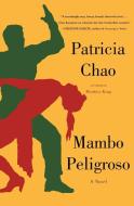 Mambo Peligroso di Patricia Chao edito da Harper Perennial