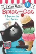 Splat the Cat: I Scream for Ice Cream di Rob Scotton edito da HARPERCOLLINS