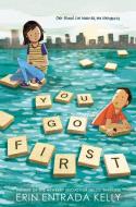 You Go First di Erin Entrada Kelly edito da HarperCollins Publishers Inc