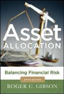 Asset Allocation: Balancing Financial Risk, Fifth Edition: Balancing Financial Risk, Fifth Edition di Roger C. Gibson edito da MCGRAW HILL BOOK CO