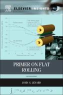 Primer on Flat Rolling di John G. Lenard edito da Elsevier Science & Technology