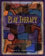 Play Therapy di Karla D. Carmichael edito da Pearson Education (us)
