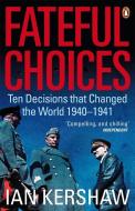 Fateful Choices di Ian Kershaw edito da Penguin Books Ltd (UK)