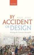 By Accident Or Design di Paul Fyfe edito da Oxford University Press