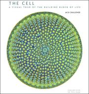 The Cell: A Visual Tour of the Building Block of Life di Jack Challoner edito da UNIV OF CHICAGO PR