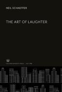 The Art of Laughter di Neil Schaeffer edito da Columbia University Press