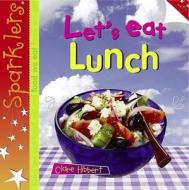 Let's Eat Lunch di Clare Hibbert edito da Evans Publishing Group