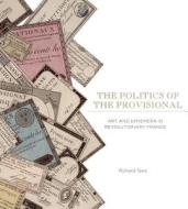 Politics of the Provisional di Richard Taws edito da Penn State University Press