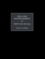 The Long Entanglement di Lawrence S. Kaplan edito da Praeger