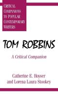 Tom Robbins di Catherine Hoyser, Lorena Laura Stookey edito da Greenwood