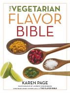 The Vegetarian Flavor Bible: The Essential Guide to Culinary Creativity with Vegetables, Fruits, Grains, Legumes, Nuts,  di Karen Page edito da LITTLE BROWN & CO