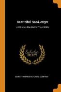 Beautiful Sani-Onyx: A Vitreous Marble for Your Walls di Marietta Manufacturing Company edito da FRANKLIN CLASSICS TRADE PR
