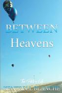 Between Heavens di Kentrell Blanche edito da Lulu.com
