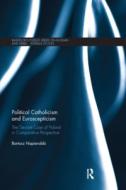 Political Catholicism And Euroscepticism di Bartosz Napieralski edito da Taylor & Francis Ltd