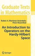 An Introduction to Operators on the Hardy-Hilbert Space di Ruben A. Martinez-Avendano, Peter Rosenthal edito da SPRINGER NATURE