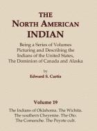 The North American Indian Volume 19 - The Indians of Oklahoma, The Wichita, The Southern Cheyenne, The Oto, The Comanche di Edward S. Curtis edito da North American Book Distributors, LLC
