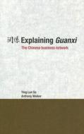 Explaining Guanxi di Ying-Lun So, Anthony Walker edito da Taylor & Francis Ltd