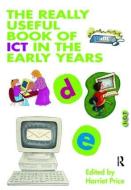 The Really Useful Book of ICT in the Early Years edito da Taylor & Francis Ltd