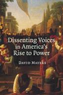 Dissenting Voices in America's Rise to Power di David Mayers edito da Cambridge University Press